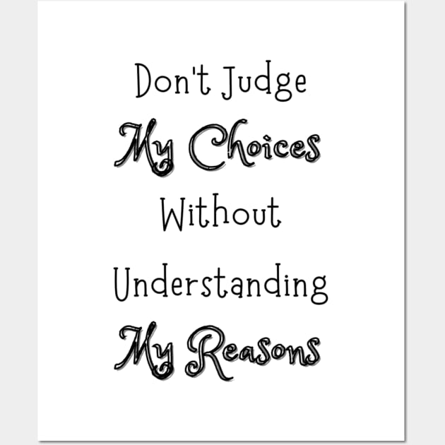 Dont Judge My Choices Wall Art by Siraj Decors